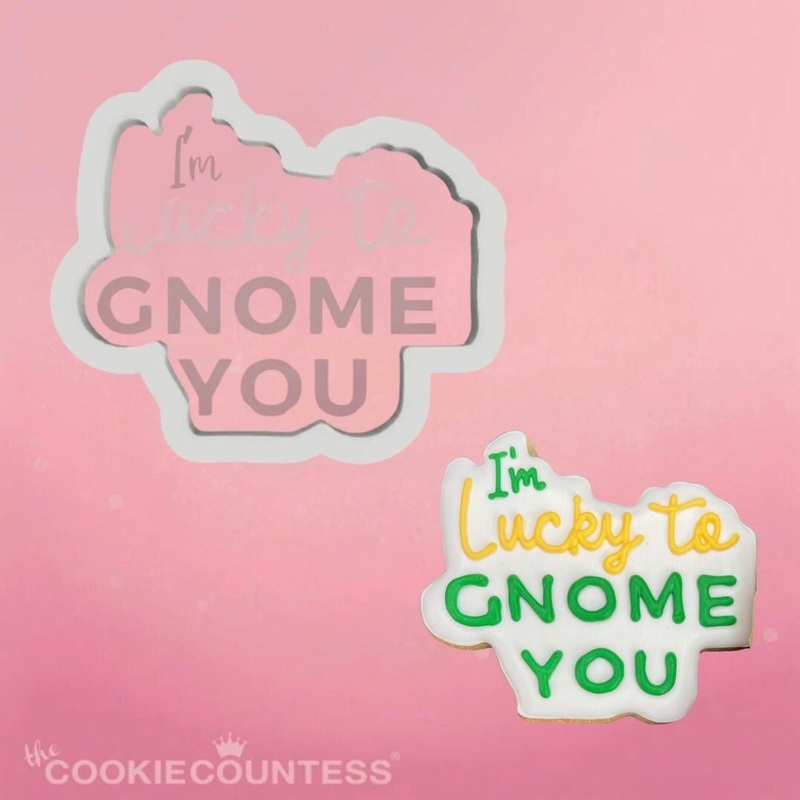 I’m Lucky to Gnome You Cookie Cutter